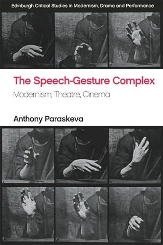 The Speech-Gesture Complex (Modernism, Theatre, Cinema) by Anthony Paraskeva, 9781474473200