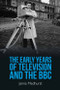 The Early Years of Television and the BBC by Jamie Medhurst, 9781399504119