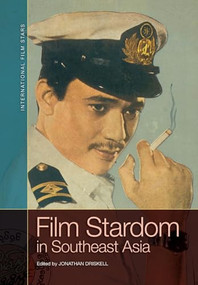 Film Stardom in South East Asia by Jonathan Driskell, Jonathan Driskell, 9781474442206