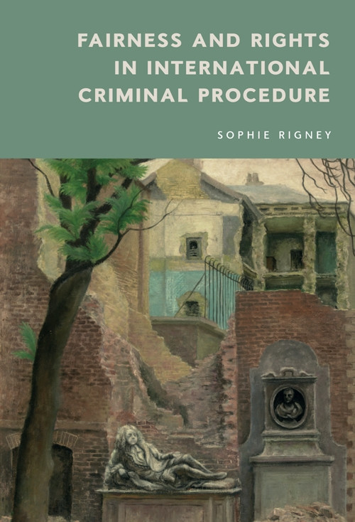 Fairness and Rights in International Criminal Procedure by Sophie Rigney, 9781474466318