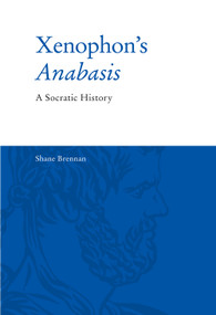 Xenophon's Anabasis (A Socratic History) by Shane Brennan, 9781474489898