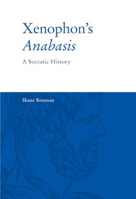 Xenophon's Anabasis (A Socratic History) by Shane Brennan, 9781474489898