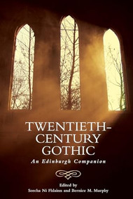 Twentieth-Century Gothic (An Edinburgh Companion) - 9781474490139 by Sorcha Ni Fhlainn, Bernice M. Murphy, 9781474490139