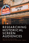 Researching Historical Screen Audiences by Kate Egan, Martin Smith, Jamie Terrill, 9781474477826