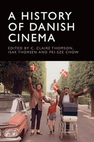 A History of Danish Cinema - 9781474461139 by C. Claire Thomson, Isak Thorsen, Pei-Sze Chow, 9781474461139