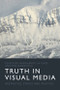Truth in Visual Media (Aesthetics, Ethics and Politics) by Marguerite La Caze, Ted Nannicelli, 9781474474474
