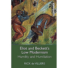 Eliot and Beckett's Low Modernism (Humility and Humiliation) by Rick de Villiers, 9781474479042