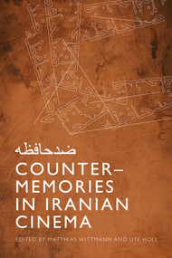 Counter-Memories in Iranian Cinema by Matthias Wittmann, Ute Holl, 9781474479769