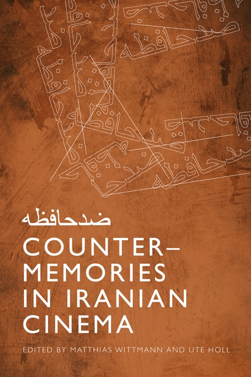 Counter-Memories in Iranian Cinema by Matthias Wittmann, Ute Holl, 9781474479769