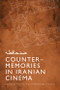 Counter-Memories in Iranian Cinema by Matthias Wittmann, Ute Holl, 9781474479769