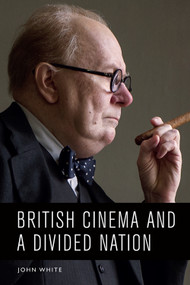British Cinema and a Divided Nation by John White, 9781474481038