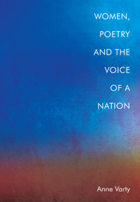 Women, Poetry and the Voice of a Nation by Anne Varty, 9781474489850