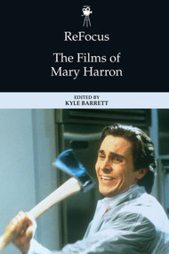 ReFocus: The Films of Mary Harron - 9781474494427 by Kyle Barrett