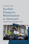 Kurdish Diaspora Mobilisation in Denmark (Supporting the Struggle in Syria) - 9781474491716 by Anne Sofie Schøtt