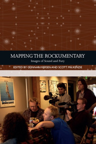 Mapping the Rockumentary (Images of Sound and Fury) by Gunnar Iversen, Scott MacKenzie, 9781474478038