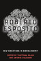 Roberto Esposito (New Directions in Biophilosophy) by Tilottama Rajan, Antonio Calcagno, 9781474480345