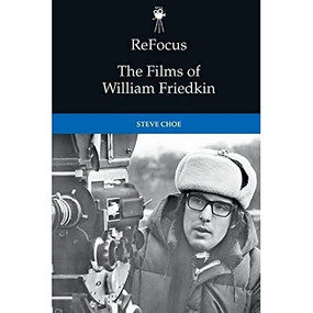 ReFocus: The Films of William Friedkin - 9781474431385 by Steve Choe, 9781474431385