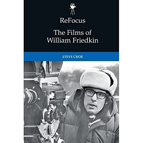 ReFocus: The Films of William Friedkin - 9781474431385 by Steve Choe, 9781474431385