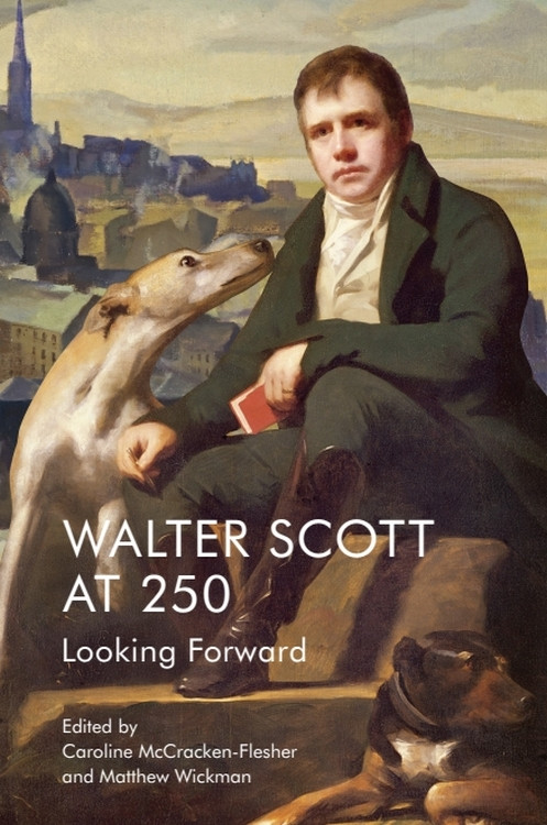 Walter Scott at 250 (Looking Forward) - 9781474429870 by Caroline McCracken-Flesher, Matthew Wickman