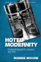 Hotel Modernity (Corporate Space in Literature and Film) by Robbie Moore, 9781474456661