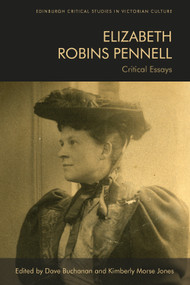 Elizabeth Robins Pennell (Critical Essays) by Dave Buchanan, Kimberly Morse Jones, 9781474475372