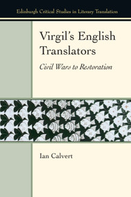 Virgil's English Translators (Civil Wars to Restoration) - 9781474475655 by Ian Calvert