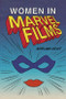 Women in Marvel Films by Miriam Kent, 9781474448833
