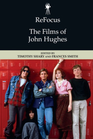 ReFocus: The Films of John Hughes - 9781474449038 by Timothy Shary, Frances Smith