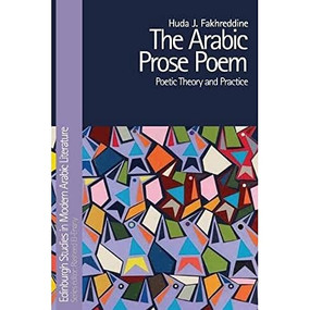 The Arabic Prose Poem (Poetic Theory and Practice) by Huda J. Fakhreddine, 9781474474979