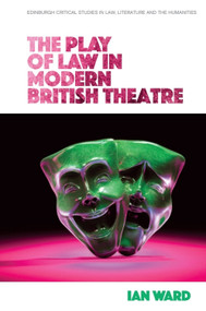 The Play of Law in Modern British Theatre - 9781474450157 by Ian Ward