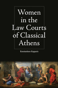 Women in the Law Courts of Classical Athens - 9781474446730 by Konstantinos Kapparis