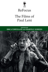 ReFocus: The Films of Paul Leni by Erica Tortolani, Martin F. Norden, 9781474454520