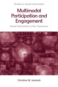 Multimodal Participation and Engagement (Social interaction in the Classroom) - 9781474455190 by Christine M. Jacknick