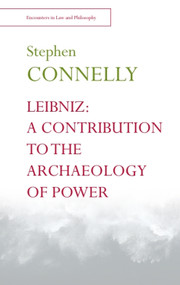 Leibniz: A Contribution to the Archaeology of Power by Stephen Connelly, 9781474418072