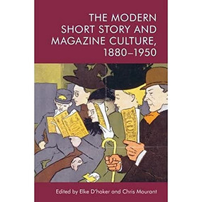 The Modern Short Story and Magazine Culture, 1880-1950 - 9781474461092 by Elke D'hoker, Chris Mourant, 9781474461092