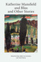 Katherine Mansfield and Bliss and Other Stories by Enda Duffy, Gerri Kimber, Todd Martin, 9781474477314