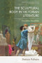 The Sculptural Body in Victorian Literature (Encrypted Sexualities) by Patricia Pulham, 9781399504591