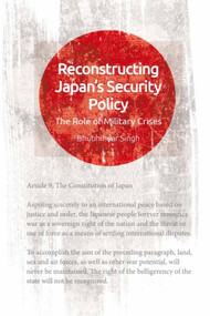 Reconstructing Japan's Security Policy (The Role of Military Crises) by Bhubhindar Singh, 9781474446235