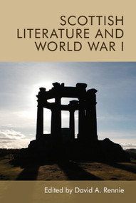 Scottish Literature and World War I - 9781474454605 by David A. Rennie