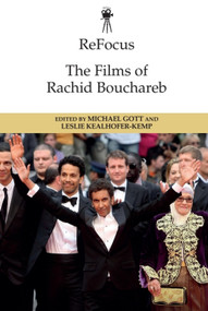 ReFocus: The Films of Rachid Bouchareb by Michael Gott, Leslie Kealhofer-Kemp, 9781474466523