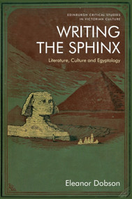 Writing the Sphinx (Literature, Culture and Egyptology) - 9781474476256 by Eleanor Dobson
