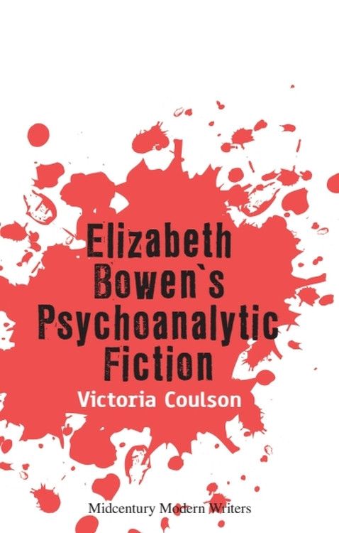 Elizabeth Bowen's Psychoanalytic Fiction - 9781474480505 by Victoria Coulson