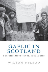 Gaelic in Scotland (Policies, Movements, Ideologies) - 9781474462402 by Wilson McLeod