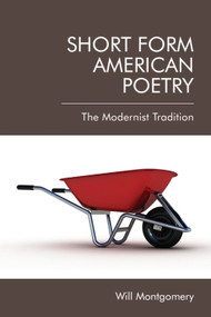 Short Form American Poetry (The Modernist Tradition) by Will Montgomery, 9781399500548