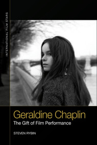 Geraldine Chaplin (The Gift of Film Performance) by Steven Rybin, 9781474427975