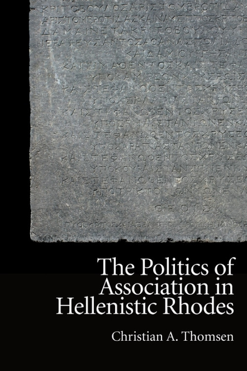 The Politics of Association in Hellenistic Rhodes - 9781474452564 by Christian A. Thomsen