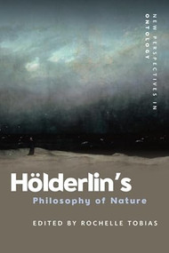Hölderlin's Philosophy of Nature by Rochelle Tobias, 9781474454162