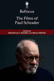 ReFocus: The Films of Paul Schrader by Michelle E. Moore, Brian Brems, 9781474462044