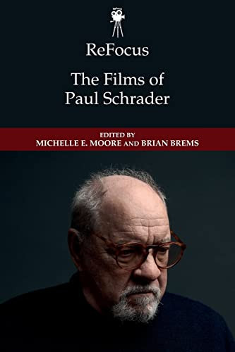ReFocus: The Films of Paul Schrader by Michelle E. Moore, Brian Brems, 9781474462044