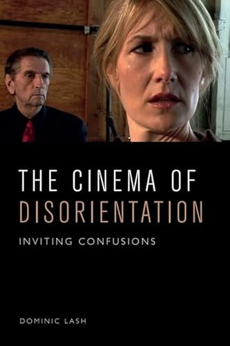 The Cinema of Disorientation (Inviting Confusions) by Dominic Lash, 9781474462785